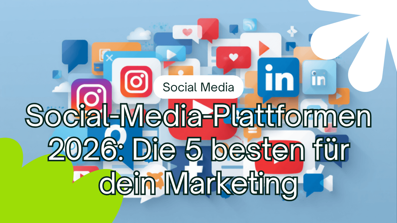 Social-Media-Plattformen 2026 – die 5 besten Kanäle für dein Marketing im Überblick