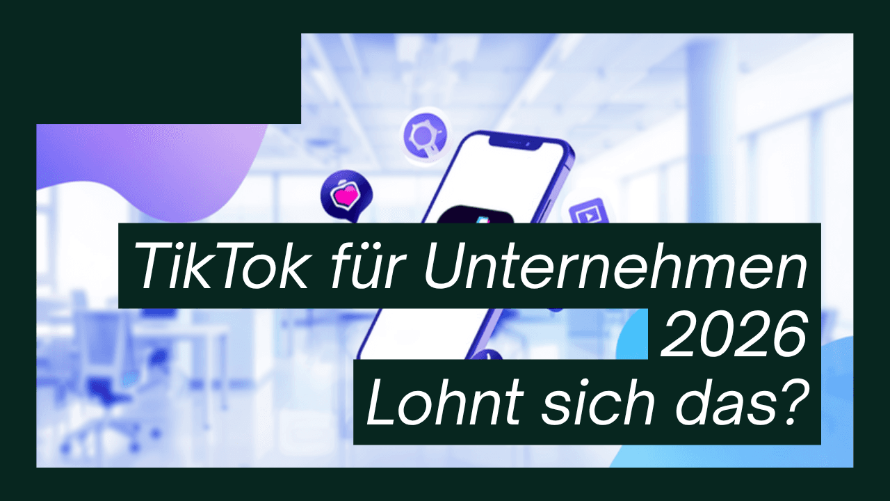 TikTok für Unternehmen 2026 – lohnt sich das? Talentivo Magazin Titelbild