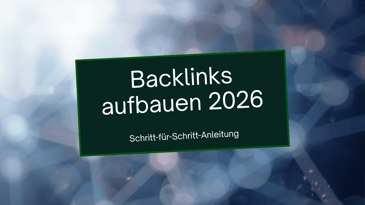 Backlinks aufbauen 2026 – Schritt-für-Schritt-Anleitung für bessere Google-Rankings