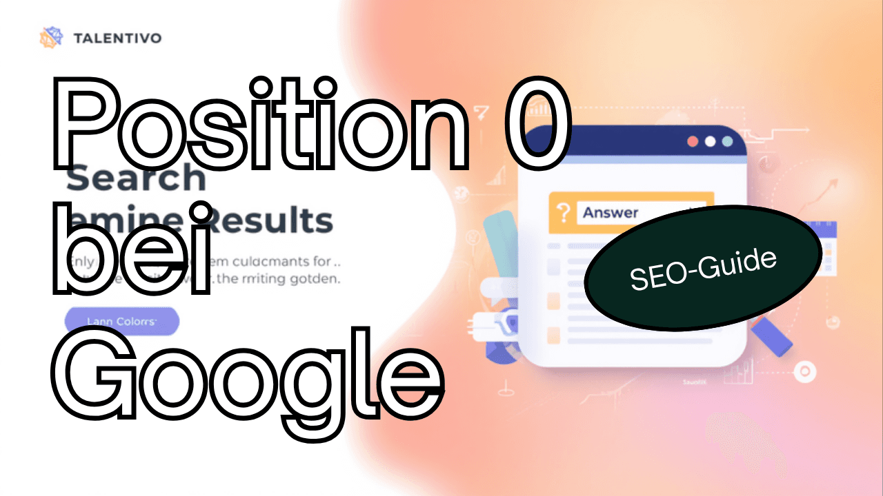 Featured Snippets 2026 – Position 0 bei Google erreichen, Talentivo SEO-Guide