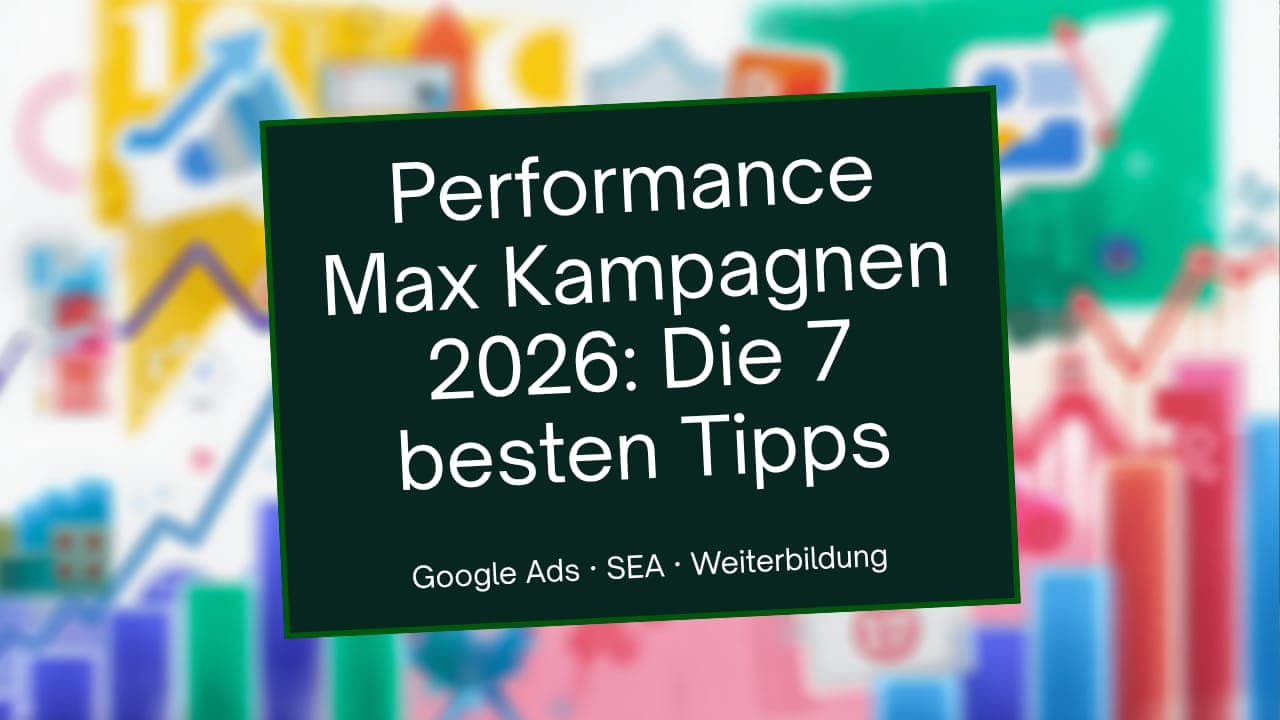 Performance Max Kampagnen 2026 – Google-Ads-Weiterbildung bei Talentivo