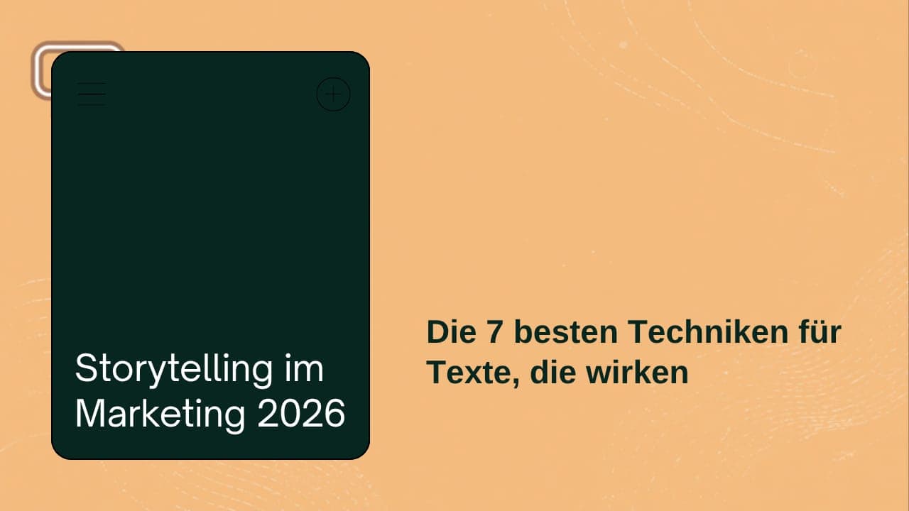 Storytelling im Marketing 2026 – die 7 besten Techniken für wirkungsvolle Texte
